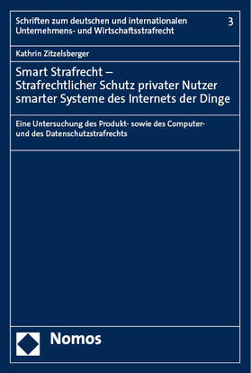 Zitzelsberger | Smart Strafrecht - Strafrechtlicher Schutz privater Nutzer smarter Systeme des Internets der Dinge | Buch | 978-3-7560-0752-3 | sack.de