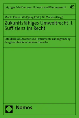 Reese / Köck / Markus |  Zukunftsfähiges Umweltrecht II: Suffizienz im Recht | Buch |  Sack Fachmedien