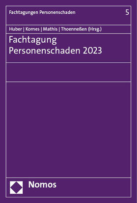 Huber / Kornes / Mathis | Fachtagung Personenschaden 2023 | Buch | 978-3-7560-0789-9 | sack.de