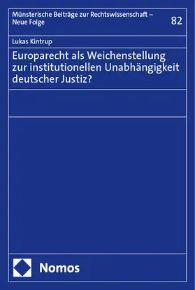 Kintrup |  Europarecht als Weichenstellung zur institutionellen Unabhängigkeit deutscher Justiz? | Buch |  Sack Fachmedien