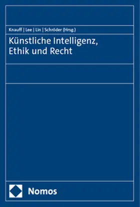Knauff / Lee / Lin | Künstliche Intelligenz, Ethik und Recht | Buch | 978-3-7560-0903-9 | sack.de