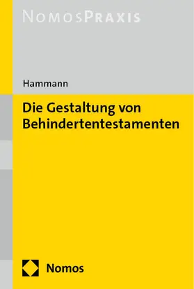Hammann |  Die Gestaltung von Behindertentestamenten | Buch |  Sack Fachmedien