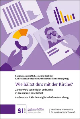 Sozialwissenschaftliches Institut der Evangelischen Kirche in Deutschland (EKD) / Katholische Arbeitsstelle für missionarische Pastoral (KAMP) |  Wie hältst du’s mit der Kirche? | Buch |  Sack Fachmedien