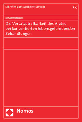 Brechtken | Die Vorsatzstrafbarkeit des Arztes bei konsentierten lebensgefährdenden Behandlungen | Buch | 978-3-7560-1090-5 | sack.de