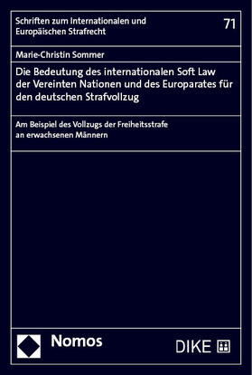 Sommer |  Die Bedeutung des internationalen Soft Law der Vereinten Nationen und des Europarates für den deutschen Strafvollzug | Buch |  Sack Fachmedien