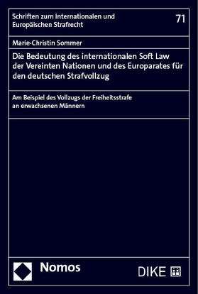 Sommer | Die Bedeutung des internationalen Soft Law der Vereinten Nationen und des Europarates für den deutschen Strafvollzug | Buch | 978-3-7560-1168-1 | sack.de