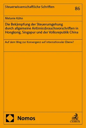 Kühn | Die Bekämpfung der Steuerumgehung durch allgemeine Antimissbrauchsvorschriften in Hongkong, Singapur und der Volksrepublik China | Buch | 978-3-7560-1171-1 | sack.de