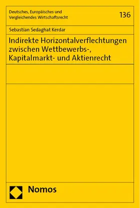 Sedaghat Kerdar |  Indirekte Horizontalverflechtungen zwischen Wettbewerbs-, Kapitalmarkt- und Aktienrecht | Buch |  Sack Fachmedien