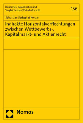 Sedaghat Kerdar | Indirekte Horizontalverflechtungen zwischen Wettbewerbs-, Kapitalmarkt- und Aktienrecht | Buch | 978-3-7560-1174-2 | sack.de
