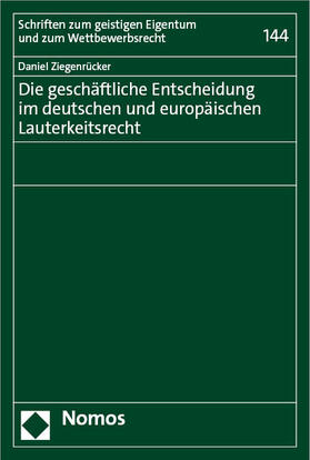Ziegenrücker | Die geschäftliche Entscheidung im deutschen und europäischen Lauterkeitsrecht | Buch | 978-3-7560-1252-7 | sack.de