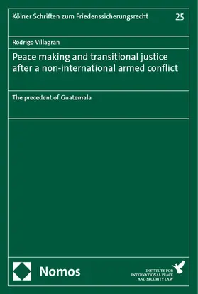 Villagran / Villagrán |  Peace making and transitional justice after a non-international armed conflict | Buch |  Sack Fachmedien