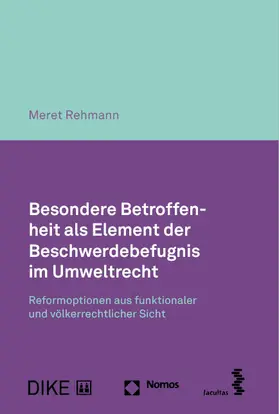 Rehmann |  Besondere Betroffenheit als Element der Beschwerdebefugnis im Umweltrecht | Buch |  Sack Fachmedien