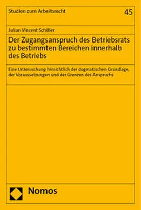 Schiller |  Der Zugangsanspruch des Betriebsrats zu bestimmten Bereichen innerhalb des Betriebs | Buch |  Sack Fachmedien