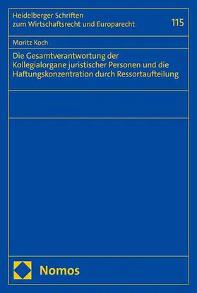 Koch |  Die Gesamtverantwortung der Kollegialorgane juristischer Personen und die Haftungskonzentration durch Ressortaufteilung | Buch |  Sack Fachmedien