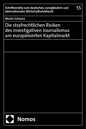 Schwarz | Die strafrechtlichen Risiken des investigativen Journalismus am europäisierten Kapitalmarkt | Buch | 978-3-7560-1283-1 | sack.de