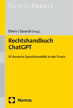Ebers / Quarch | Rechtshandbuch ChatGPT | Buch | 978-3-7560-1285-5 | sack.de