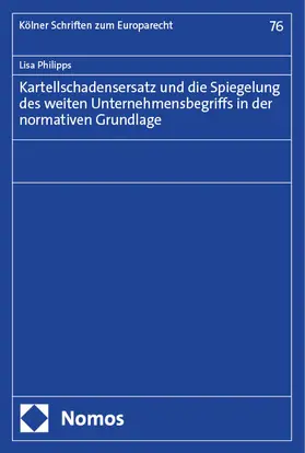 Philipps | Kartellschadensersatz und die Spiegelung des weiten Unternehmensbegriffsin der normativen Grundlage | Buch | 978-3-7560-1288-6 | sack.de