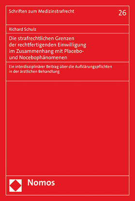 Schulz |  Die strafrechtlichen Grenzen der rechtfertigenden Einwilligung im Zusammenhang mit Placebo- und Nocebophänomenen | Buch |  Sack Fachmedien