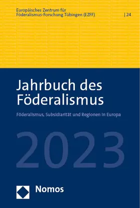 Europäisches Zentrum für Föderalismus-Forschung Tübingen (EZFF) |  Jahrbuch des Föderalismus 2023 | Buch |  Sack Fachmedien