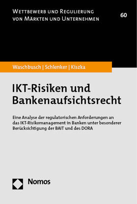 Waschbusch / Schlenker / Kiszka | IKT-Risiken und Bankenaufsichtsrecht | Buch | 978-3-7560-1367-8 | sack.de