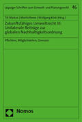 Markus / Reese / Köck |  Zukunftsfähiges Umweltrecht III: Unilaterale Beiträge zur globalen Nachhaltigkeitsordnung | Buch |  Sack Fachmedien