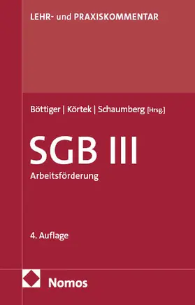 Böttiger / Körtek / Schaumberg | Sozialgesetzbuch III: SGB III | Buch | 978-3-7560-1404-0 | sack.de