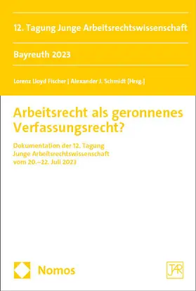 Fischer / Schmidt |  Arbeitsrecht als geronnenes Verfassungsrecht? | Buch |  Sack Fachmedien