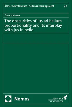 Schirwon |  The obscurities of jus ad bellum proportionality and its interplay with jus in bello | Buch |  Sack Fachmedien