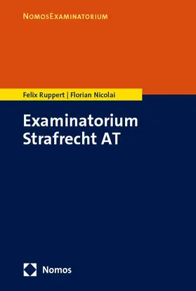Ruppert / Nicolai | Examinatorium Strafrecht AT | Buch | 978-3-7560-1732-4 | sack.de