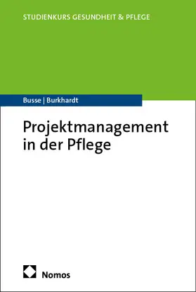 Busse / Burkhardt |  Projektmanagement in der Pflege | Buch |  Sack Fachmedien