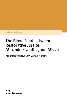 Shkurtaj |  The Blood Feud Between Restorative Justice, Misunderstanding and Misuse | Buch |  Sack Fachmedien