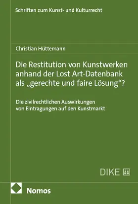 Hüttemann |  Die Restitution von Kunstwerken anhand der Lost Art-Datenbank als "gerechte und faire Lösung"? | Buch |  Sack Fachmedien