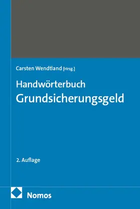 Wendtland | Handwörterbuch Grundsicherungsgeld | Buch | 978-3-7560-2101-7 | www.sack.de