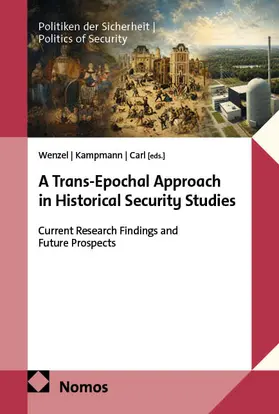 Wenzel / Kampmann / Carl | A Trans-Epochal Approach in Historical Security Studies | Buch | 978-3-7560-2106-2 | www.sack.de