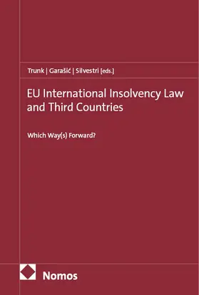 Trunk / Garašic / Silvestri |  EU International Insolvency Law and Third Countries | Buch |  Sack Fachmedien