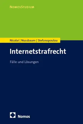 Nicolai / Nussbaum / Stefanopoulou |  Internetstrafrecht | Buch |  Sack Fachmedien