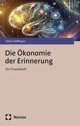 Hoffmann | Die Ökonomie der Erinnerung | Buch | 978-3-7560-2412-4 | www.sack.de