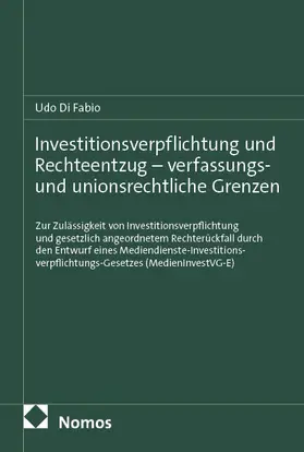 Fabio |  Investitionsverpflichtung und Rechteentzug - verfassungs- und unionsrechtliche Grenzen | Buch |  Sack Fachmedien