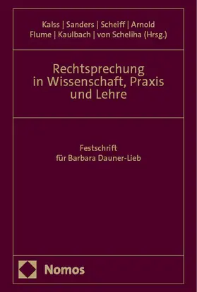 Kalss / Sanders / Scheiff |  Rechtsprechung in Wissenschaft, Praxis und Lehre | Buch |  Sack Fachmedien