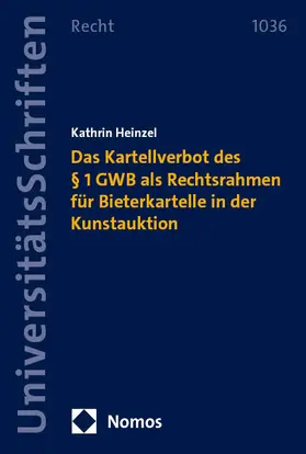 Heinzel | Das Kartellverbot des § 1 GWB als Rechtsrahmen für Bieterkartelle in der Kunstauktion | Buch | 978-3-7560-3011-8 | sack.de