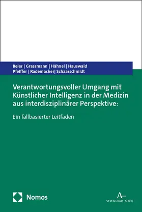 Beier / Grassmann / Hähnel |  Verantwortungsvoller Umgang mit Künstlicher Intelligenz in der Medizin aus interdisziplinärer Perspektive: | Buch |  Sack Fachmedien