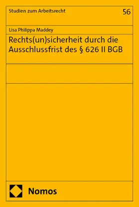 Maddey |  Rechts(un)sicherheit durch die Ausschlussfrist des § 626 II BGB | Buch |  Sack Fachmedien
