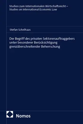 Schelhaas |  Der Begriff des privaten Sektorenauftraggebers unter besonderer Berücksichtigung grenzüberschreitender Beherrschung | Buch |  Sack Fachmedien