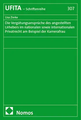 Zierke | Die Vergütungsansprüche des angestellten Urhebers im nationalen sowie internationalen Privatrecht am Beispiel der Kamerafrau | Buch | 978-3-7560-3127-6 | www.sack.de
