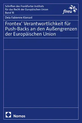 Kienast |  Frontex' Verantwortlichkeit für Push-Backs an den Außengrenzen der Europäischen Union | Buch |  Sack Fachmedien