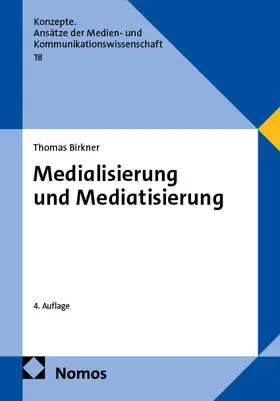 Birkner | Medialisierung und Mediatisierung | Buch | 978-3-7560-3257-0 | www.sack.de