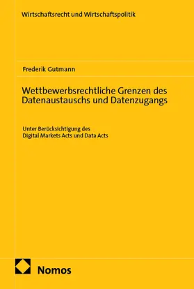 Gutmann |  Wettbewerbsrechtliche Grenzen des Datenaustauschs und Datenzugangs | Buch |  Sack Fachmedien