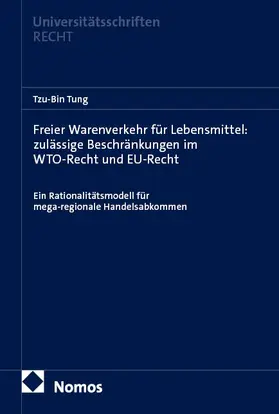 Tung |  Freier Warenverkehr für Lebensmittel: zulässige Beschränkungen im WTO-Recht und EU-Recht | Buch |  Sack Fachmedien