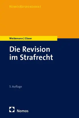 Weidemann / Glaser | Die Revision im Strafrecht | Buch | 978-3-7560-3351-5 | sack.de