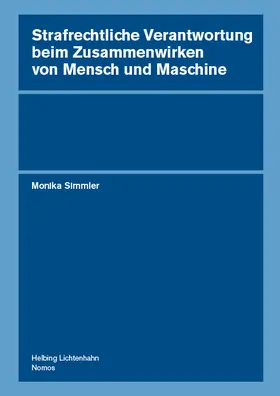 Simmler |  Strafrechtliche Verantwortung beim Zusammenwirken von Mensch und Maschine | Buch |  Sack Fachmedien
